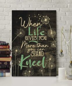 When Life Gives You More Than You Can Stand Kneel Canvas Art